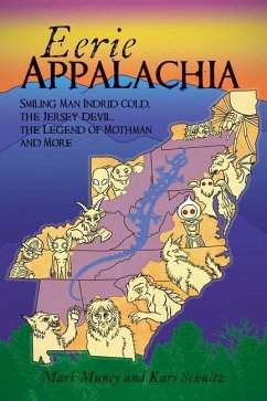 Eerie Appalachia: Smiling Man Indrid Cold, the Jersey Devil, the Legend of Mothman and More - Muncy, Mark; Schultz, Kari