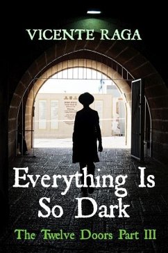 Everything Is So Dark: The Twelve Doors Part III - Raga, Vicente