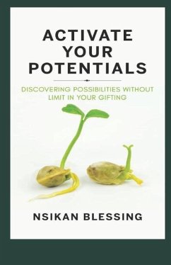 Activate Your Potential: Discovering Possibilities without Limit in Your Gifting - Blessing, Nsikan