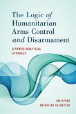 The Logic of Humanitarian Arms Control and Disarmament