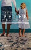 A Slow Walk with Peter: 275 Devotional Meditations