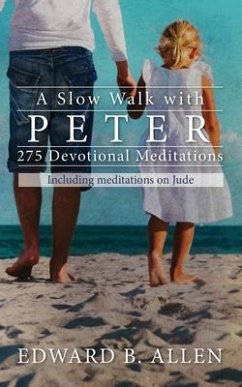 A Slow Walk with Peter: 275 Devotional Meditations - Allen, Edward B.