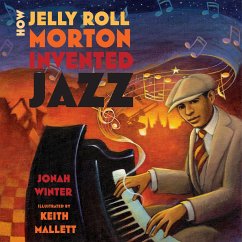 How Jelly Roll Morton Invented Jazz - Winter, Jonah