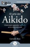 GuíaBurros: El arte del Aikido: Claves para aprender a fluir en la vida cotidiana