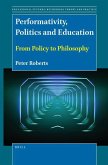 Performativity, Politics and Education: From Policy to Philosophy
