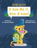 Brody the Lion: I Can Do It, Yes I Can!