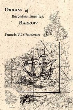 Origins of Barbadian Families: Barrow - Cheesman, Francis W.