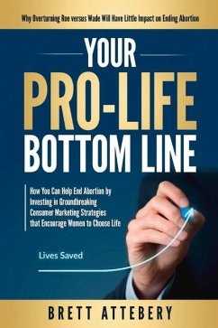 Your Pro-Life Bottom Line - Attebery, Brett