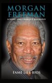 Morgan Freeman: A Short Unauthorized Biography