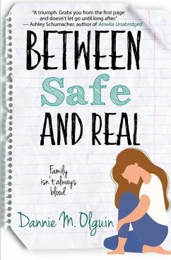 Between Safe and Real - Olguin, Dannie M.
