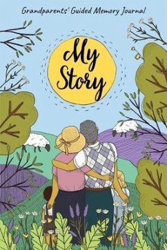 My Story - Grandparents' Guided Memory Journal: Keepsake Journal for Grandmother or Grandfather with Fill-in Questions about Their Life to Capture and - Karaulova, Karina