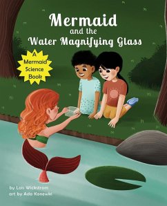 Mermaid and the Water Magnifying Glass - Wickstrom, Lois