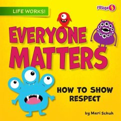 Everyone Matters: How to Show Respect - Schuh, Mari C.