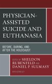 Physician-Assisted Suicide and Euthanasia Physician-Assisted Suicide and Euthanasia