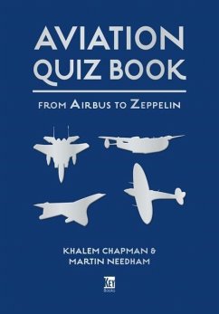 Aviation Quiz Book: From Airbus to Zeppelin - Chapman, Khalem; Needham, Martin