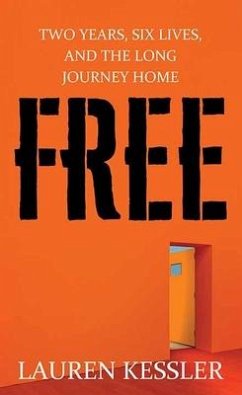 Free: Two Years, Six Lives and the Long Journey Home - Kessler, Lauren