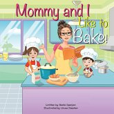 Mommy and I Like to Bake! Mommy and I Like to Bake!