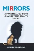 Mirrors: A practical guide to change your reality quickly