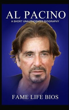 Al Pacino: A Short Unauthorized Biography - Bios, Fame Life