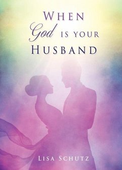 When God is your Husband - Schutz, Lisa