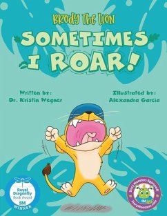 Brody the Lion: Sometimes I ROAR! - Sattler, Kimberly; Wegner, Kristin