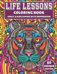 Life Lessons Coloring Book: Adult & Kids Coping With Depression - Underwood, Chatiela A.