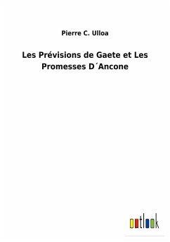 Les Prévisions de Gaete et Les Promesses D´Ancone - Ulloa, Pierre C.