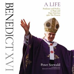 Benedict XVI: A Life: Volume Two: Professor and Prefect to Pope and Pope Emeritus, 1966-The Present - Seewald, Peter
