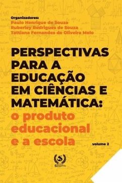 Perspectivas para a educação em Ciências e Matemática: o produto educacional e a escola - de Souza, Ruberley; Melo, Tattiana; Scotti, Editora