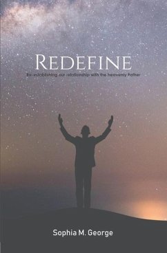 Redefine: Re-establishing Our Relationship With The Heavenly Father - M. George, Sophia