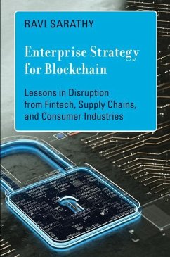 Enterprise Strategy for Blockchain: Lessons in Disruption from Fintech, Supply Chains, and Consumer Industries - Sarathy, Ravi