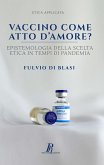 Vaccino come atto d'amore?: Epistemologia della scelta etica in tempi di pandemia