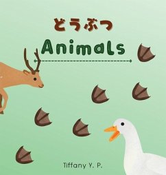 Animals - Doubutsu: Bilingual Children's Book in Japanese & English - Y. P., Tiffany