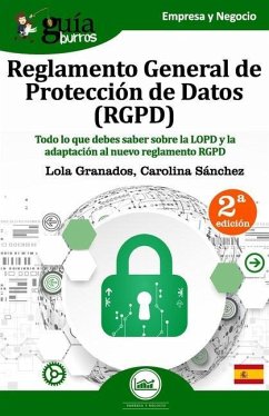 GuíaBurros Reglamento General de Protección de Datos (RGPD): Todo lo que debes saber sobre la LOPD y la adaptación al nuevo reglamento RGPD - Sánchez, Carolina; Granados, Lola