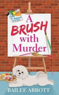 A Brush with Murder: A Paint by Murder Mystery - Abbott, Bailee