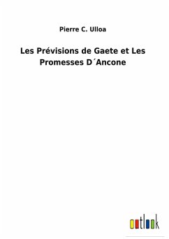 Les Prévisions de Gaete et Les Promesses D´Ancone - Ulloa, Pierre C.