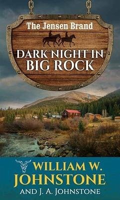 Dark Night in Big Rock: The Jensen Brand - Johnstone, William W.; Johnstone, J. A.