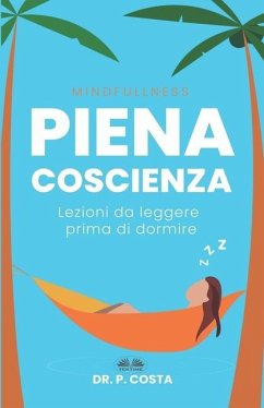 Piena Coscienza: Lezioni da leggere prima di dormire - P Costa