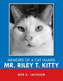 Memoirs of a Cat Named Mr. Riley T. Kitty - Jackson, Bob A.