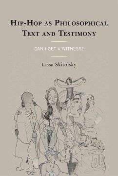 Hip-Hop as Philosophical Text and Testimony - Skitolsky, Lissa