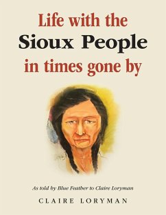 Life with the Sioux People in Times Gone By - Loryman, Claire