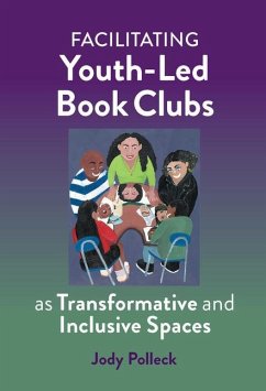 Facilitating Youth-Led Book Clubs as Transformative and Inclusive Spaces - Polleck, Jody N.