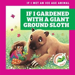 If I Gardened with a Giant Ground Sloth - Gleisner, Jenna Lee