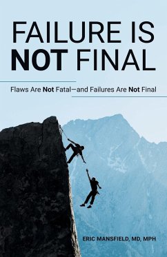 Failure Is Not Final - Mansfield MD MPH, Eric