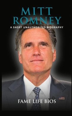 Mitt Romney: A Short Unauthorized Biography - Bios, Fame Life