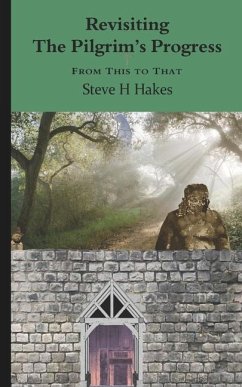 Revisiting 'The Pilgrim's Progress' - Hakes, Steve H