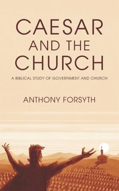 Caesar and the Church: A Biblical Study of Government and Church - Forsyth, Anthony