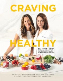Craving Healthy: Recipes to Transform Your Body, Health and Table in the Most Delicious Way. - Rahnama, Nancy; Rosenblatt, Lindsay
