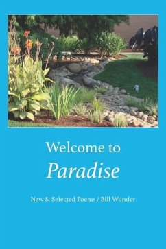 Welcome to Paradise: New and Selected Poems - Wunder, Bill