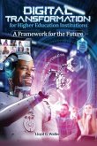 Digital Transformation for Higher Education Institutions: A Framework for the Future: A Framework for the Future
